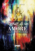 Replay di un amore - Un viaggio a ritroso nella memoria