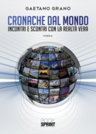 Cronache dal mondo - Incontri e scontri con la realtà vera